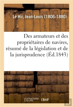 Bertrand.pt - Des Armateurs Et Des Proprietaires De Navires, Resume De La Legislation Et De La Jurisprudence