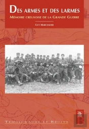 Des Armes Et Des Larmes Memoire Creusoise De La Grande Guerre