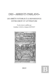 Des 'Arrests Parlants' : Les Arrêts Notables À La Renaissance Entre Droit Et Littérature