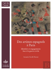 Des Artistes Espagnols À Paris : Identités Et Engagements Face À La Guerre Civile