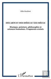 Des Arts Et Des Idees Au Xxe Siecle - Musique, Peinture, Philosophie Et Sciences Humaines. Fragments