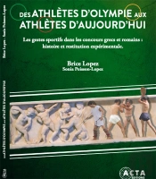 Des Athlètes D'Olympie Aux Athlètes D'Aujourd'Hui : Les Gestes Sportifs Dans Les Concours Grecs Et Romains : Histoire Et Restitution Expérimentale