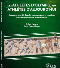 Bertrand.pt - Des Athlètes D'Olympie Aux Athlètes D'Aujourd'Hui : Les Gestes Sportifs Dans Les Concours Grecs Et Romains : Histoire Et Restitution Expérimentale