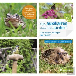 Bertrand.pt - Des Auxiliaires Dans Mon Jardin ! ; Les Attirer, Les Loger, Les Nourrir