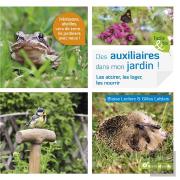 Des Auxiliaires Dans Mon Jardin ! ; Les Attirer, Les Loger, Les Nourrir