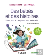 Des Bébés Et Des Histoires ; Livres, Jeux Et Comptines Pour Tout-Petits