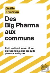Des Big Pharma Aux Communs : Petit Vademecum Critique De L'Économie Des Produits Pharmaceutiques