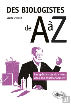 Bertrand.pt - Des Biologistes De A À Z ; Les Spécialistes Du Vivant Dans Son Fonctionnement