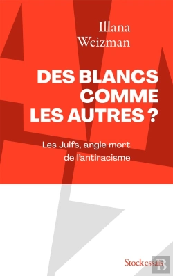 Bertrand.pt - Des Blancs Comme Les Autres ? Les Juifs, Angle Mort De L'Antiracisme