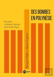 Des Bombes En Polynésie : Les Essais Nucléaires Français Dans Le Pacifique