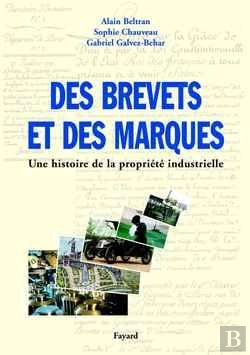 Bertrand.pt - Des Brevets Et Des Marques ; Une Histoire De La Propriete Industrielle