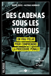 Des Cadenas Sous Les Verrous : Un Vrai Polar Pour Comprendre La Procédure Pénale