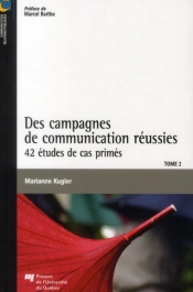 Des Campagnes De Communication Réussies Tome 2 ; 42 Études De Cas Primés