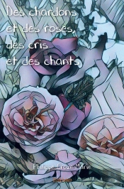 Des Chardons Et Des Roses, Des Cris Et Des Chants