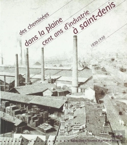Bertrand.pt - Des Cheminées Dans La Plaine ; Cent Ans D'Industrie À Saint-Denis ; 1830-1930
