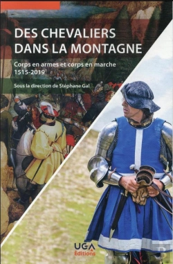 Bertrand.pt - Des Chevaliers Dans La Montagne - Corps En Armes Et Corps En Marche 1515-2019