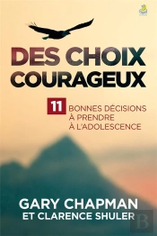 Des Choix Courageux ; 11 Bonnes Décisions À Prendre À L'Adolescence