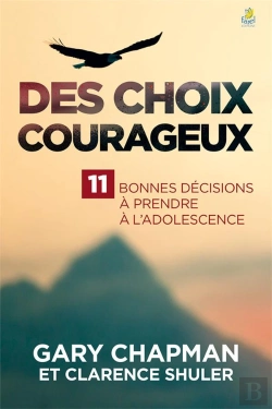 Bertrand.pt - Des Choix Courageux ; 11 Bonnes Décisions À Prendre À L'Adolescence