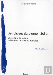 Des Choses Absolument Folles;  Une Lecture Du Roman 'Le Tres Haut' De Maurice Blanchot