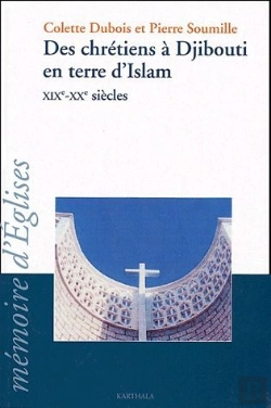 Bertrand.pt - Des Chrétiens À Djibouti En Terre D'Islam Xixe-Xxe Siècles