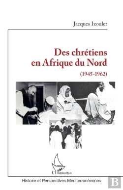 Bertrand.pt - Des Chrétiens En Afrique Du Nord (1945-1962)
