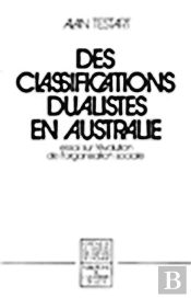 Des Classifications Dualistes En Australie : Essai Sur L'Évolution De L'Organisation Sociale