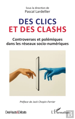 Bertrand.pt - Des Clics Et Des Clashs : Controverses Et Polémiques Dans Les Réseaux Socio-Numériques