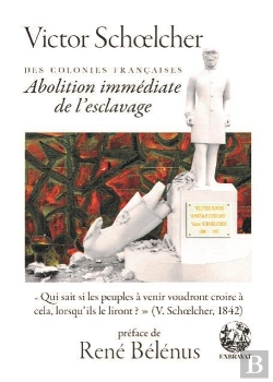 Bertrand.pt - Des Colonies Francaises : Abolition Immediate De L'Esclavage
