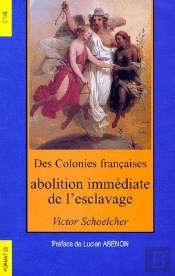 Des Colonies Françaises, Abolition Immédiate De L'Esclavage