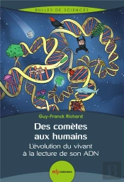 Des Comètes Aux Humains : L'Évolution Du Vivant À La Lecture De Son Adn (2e Édition)
