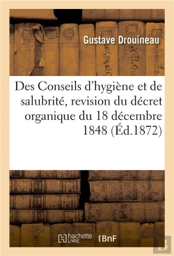 Bertrand.pt - Des Conseils D'Hygiene Et De Salubrite, Revision Du Decret Organique Du 18 Decembre 1848, Projet