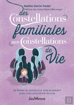 Bertrand.pt - Des Constellations Familiales Aux Constellations De Vie : Se Libérer Du Passé Pour Vivre Le Présent