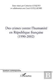 Des Crimes Contre L'Humanité En République Française : (1990-2002)
