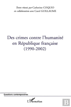 Bertrand.pt - Des Crimes Contre L'Humanité En République Française : (1990-2002)