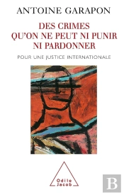 Des Crimes Qu'On Ne Peut Ni Punir Ni Pardonner : Pour Une Justice Internationale