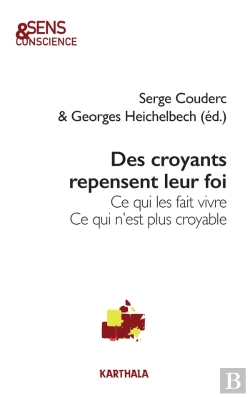 Bertrand.pt - Des Croyants Repensent Leur Foi, Ce Qui Les Fait Vivre : Ce Qui N'Est Plus Croyable