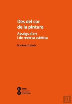 Bertrand.pt - Des Del Cor De La Pintura. Assaigs D'Art I De Recerca Estètica
