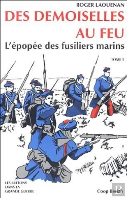 Bertrand.pt - Des Demoiselles Au Feu L' Epopee Des Fusiliers Marins