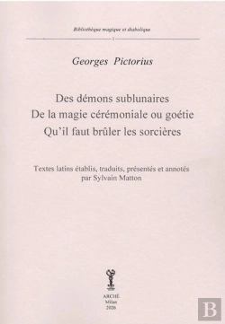 Bertrand.pt - Des Démons Sublunaires - De La Magie Cérémoniales Ou Géotie - Qu'Il Faut Brûler Les Sorcières : Textes Latins Établis, Traduits, Présentés Et Annotés Par Sylvain Matton