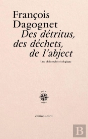 Des Détritus, Des Déchets, De L'Abject : Une Philosophie Écologique