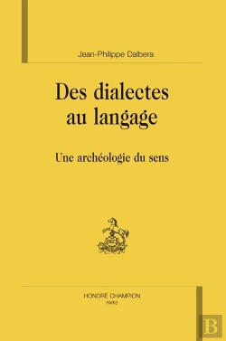 Bertrand.pt - Des Dialectes Au Langage ; Une Archéologie Du Sens