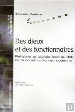 Bertrand.pt - Des Dieux Et Des Fonctionnaires ; Religions Et Laïcités Face Au Défi De La Construction Européenne