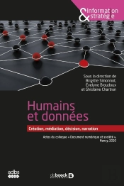 Des Données Et Des Hommes ; Création, Médiation, Décision, Narration ; Actes Du Colloque