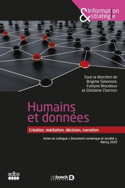 Bertrand.pt - Des Données Et Des Hommes ; Création, Médiation, Décision, Narration ; Actes Du Colloque
