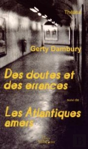 Des Doutes Et Des Errances Suivi De Les Atlantiques Amers