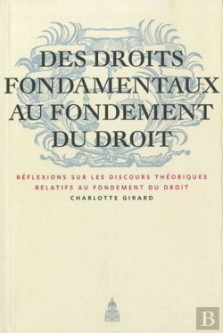 Bertrand.pt - Des Droits Fondamentaux Au Fondement Du Droit ; Réflexions Sur Les Discours Théoriques Relatifs Au Fondement Du Croit