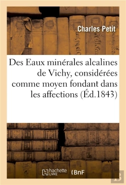 Bertrand.pt - Des Eaux Minerales Alcalines De Vichy, Considerees Comme Moyen Fondant Dans Les Affections