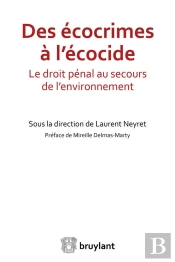 Des Écocrimes À L'Écocide ; Le Droit Pénal Au Secours De L'Environnement