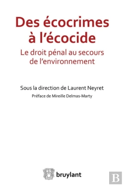 Bertrand.pt - Des Écocrimes À L'Écocide ; Le Droit Pénal Au Secours De L'Environnement