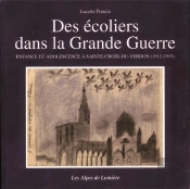 Des Écoliers Dans La Guerre ; Enfance Et Adolescence À Sainte-Croix-Du-Verdon (1912-1919)